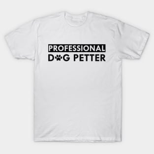 Dog - Professional dog petter T-Shirt